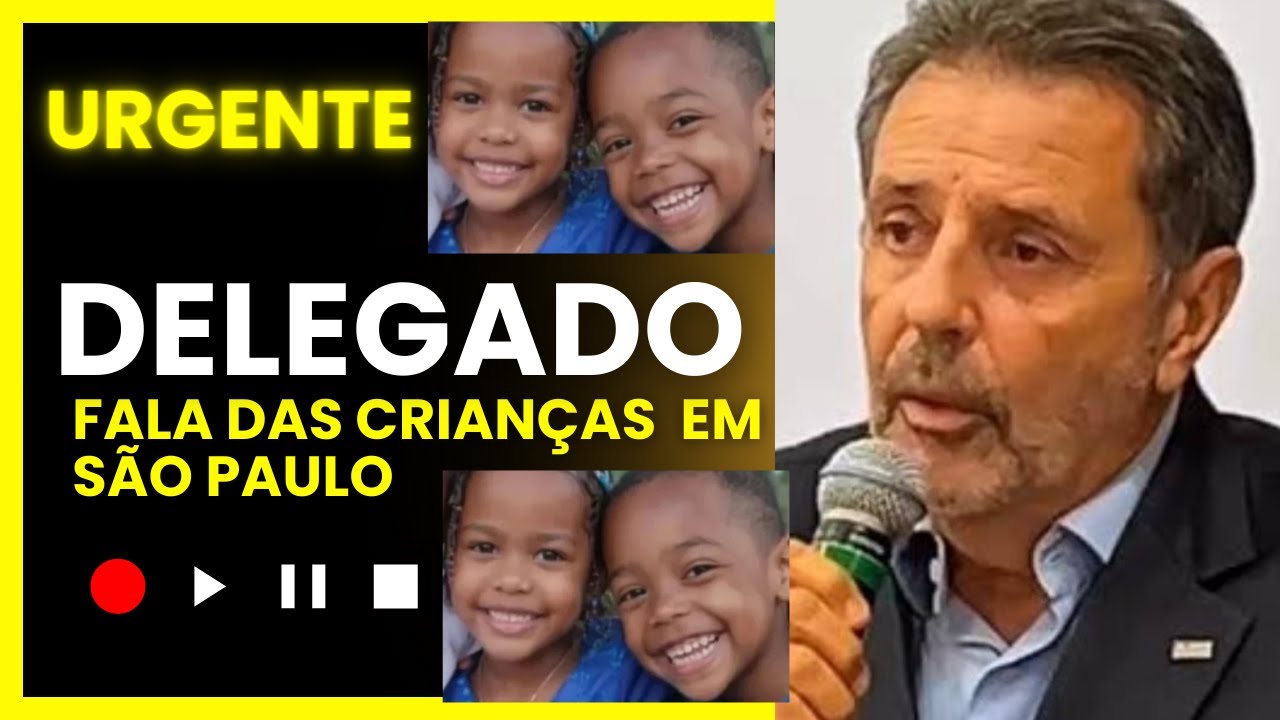 DELEGADO DE SÃO PAULO  FALA DAS CRIANÇAS VISTAS , IVESTIGAÇÃO ESQUENTA,