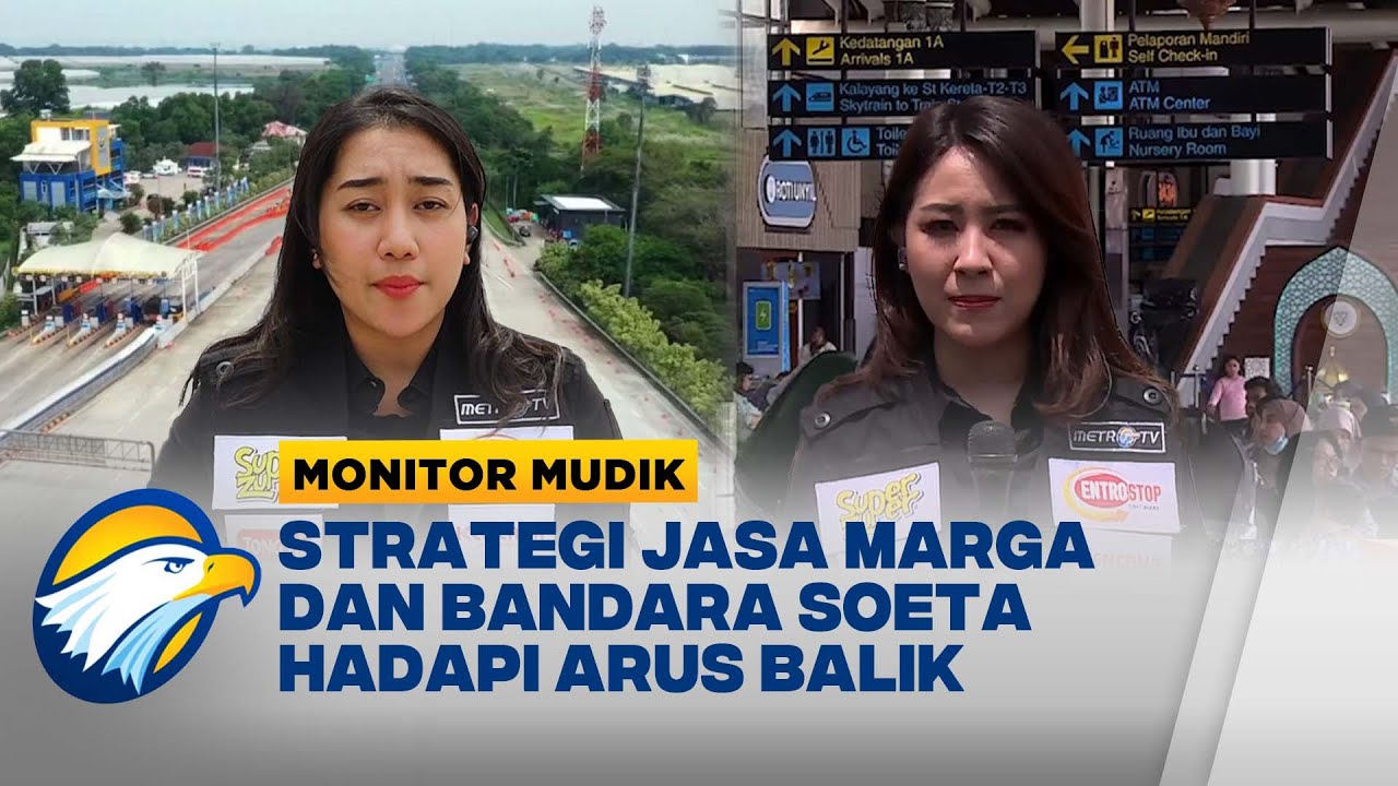 Monitor Mudik - Strategi Jasa Marga dan Bandara Soeta Hadapi Arus Balik Lebaran 2025