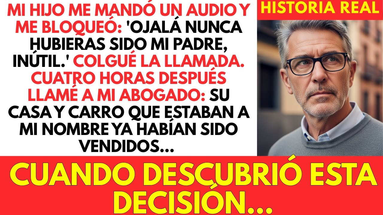 Mi Hijo Me Mandó Un Audio Y Me Bloqueó Ojalá Nunca Hubieras Sido Mi Padre, Inútil. Entonces...