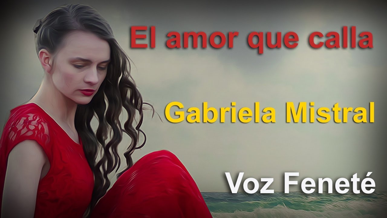 Subyugante!! El Amor que Calla de Gabriela Mistral - Recitado por Fenete