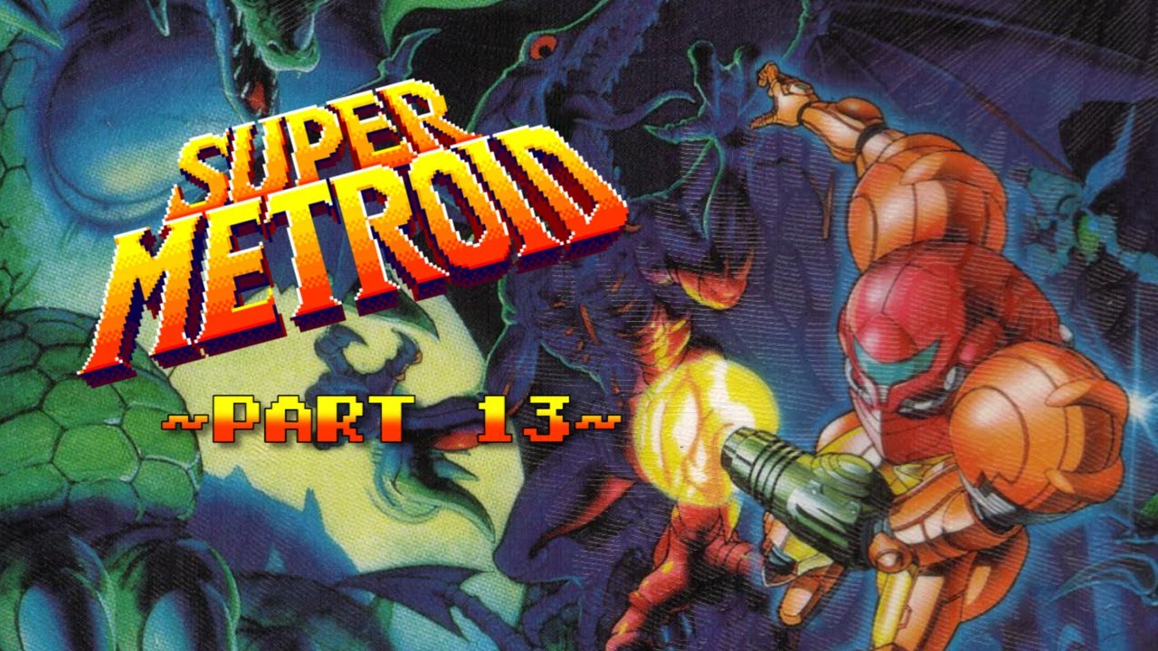 Super Metroid ~ Part 13 (100% Run) Finale!
