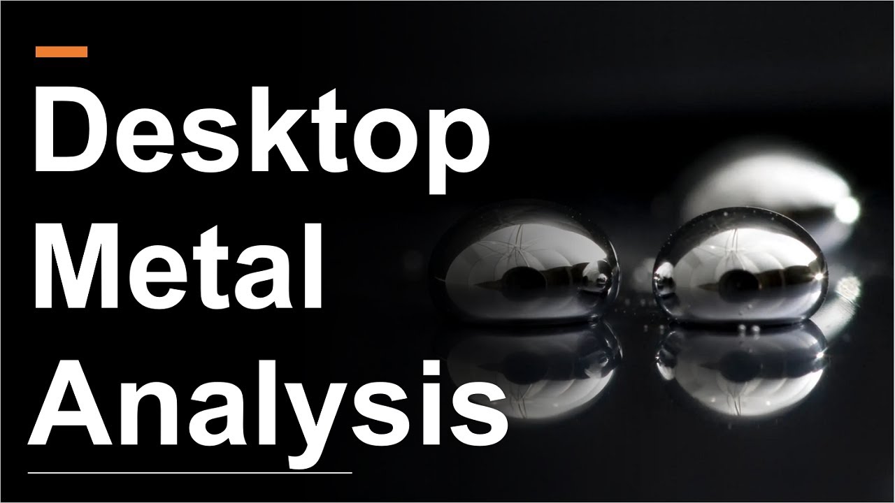 Desktop Metal Analysis & Latest News