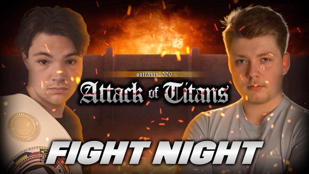 Outcasts 006: Attack of Titans - Fight Night