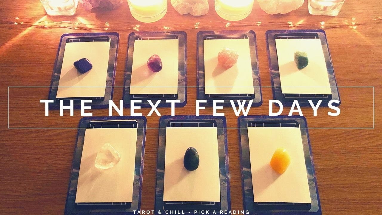 The Next Few Days - Pick A Reading - Tarot & Chill