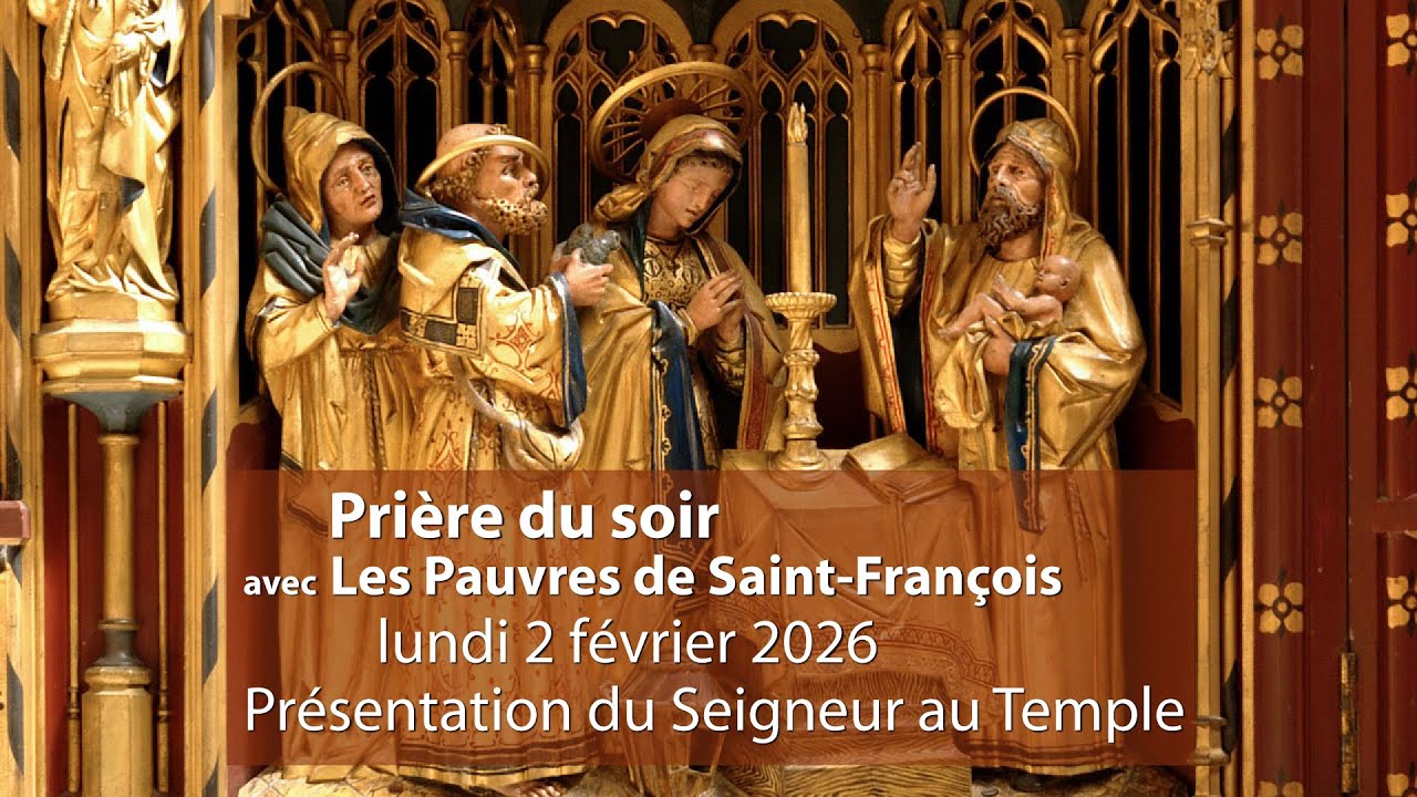 Prière du soir avec Les Pauvres de Saint-François/2 février 2026/ Présentation du Seigneur au Temple