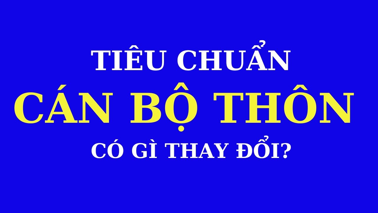 Tiêu chuẩn cán bộ thôn có gì thay đổi không?