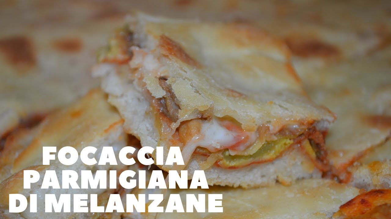 Focaccia parmigiana di melanzane