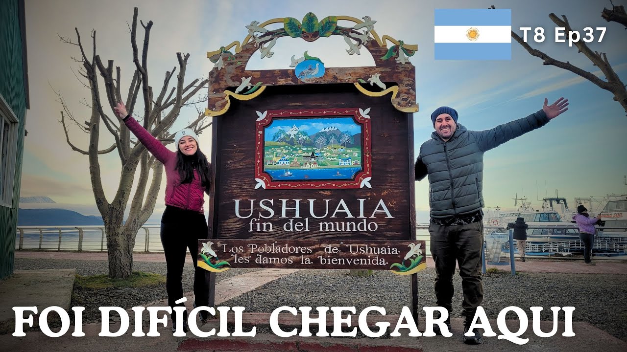 FINALMENTE CHEGAMOS em USHUAIA | Foram 106 dias e mais de 9 mil km de MOTORHOME ATÉ AQUI - T8 Ep37