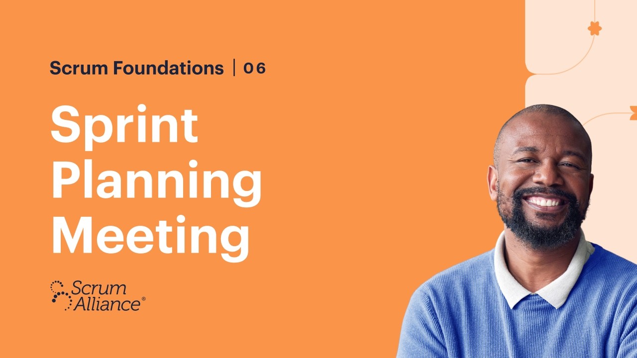 06 - Sprint Planning Meeting - Scrum Foundations eLearning Series