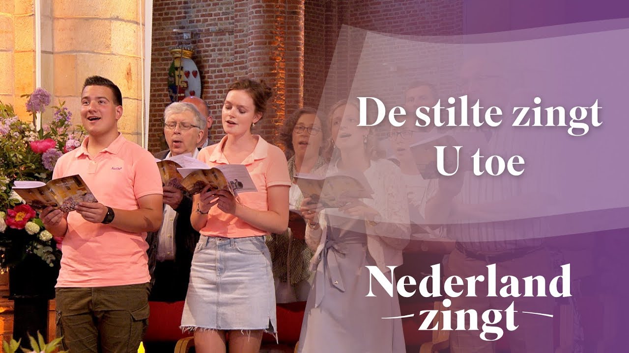 De stilte zingt U toe, O, Here - Nederland Zingt