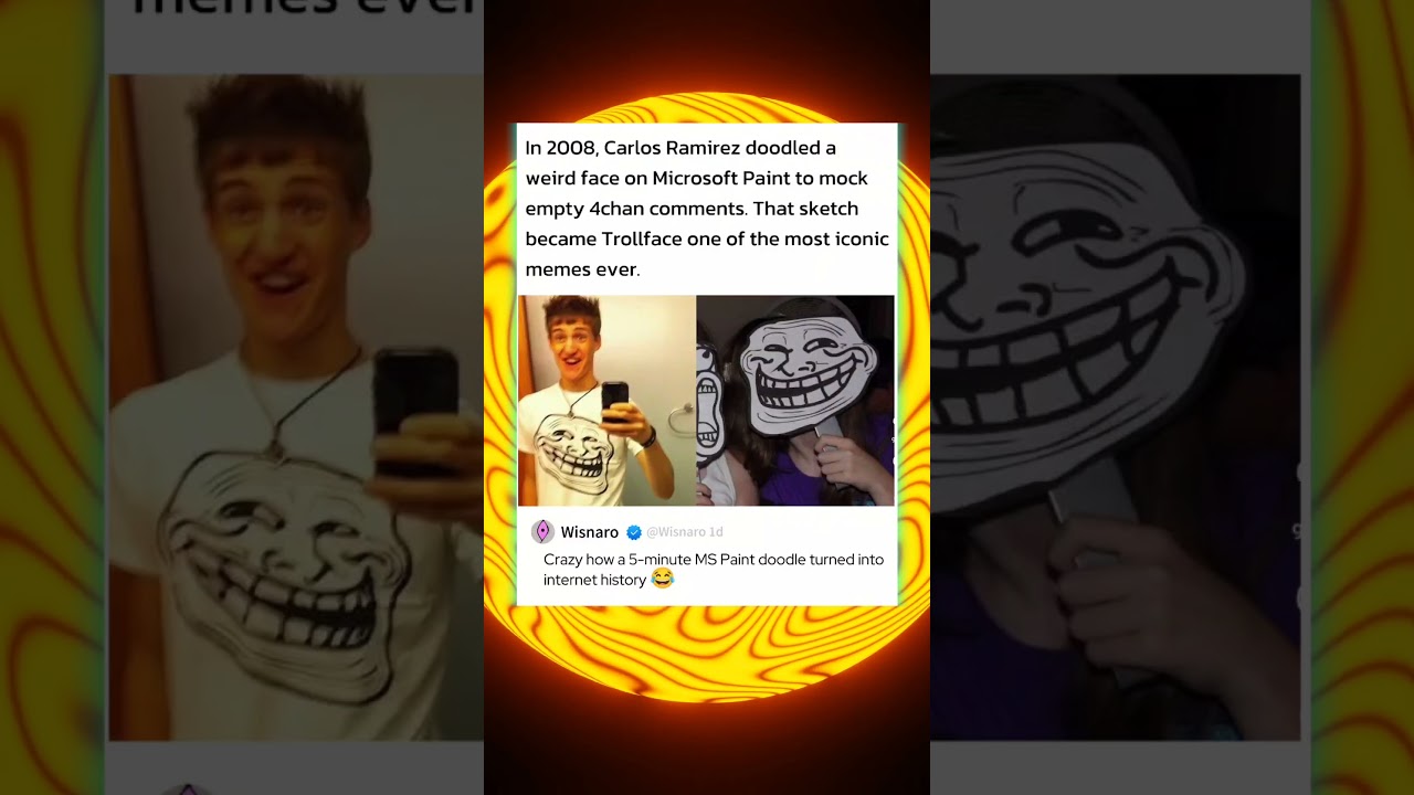 In 2008, Carlos Ramirez doodled a weird face on Microsoft Paint That sketch became Trollface