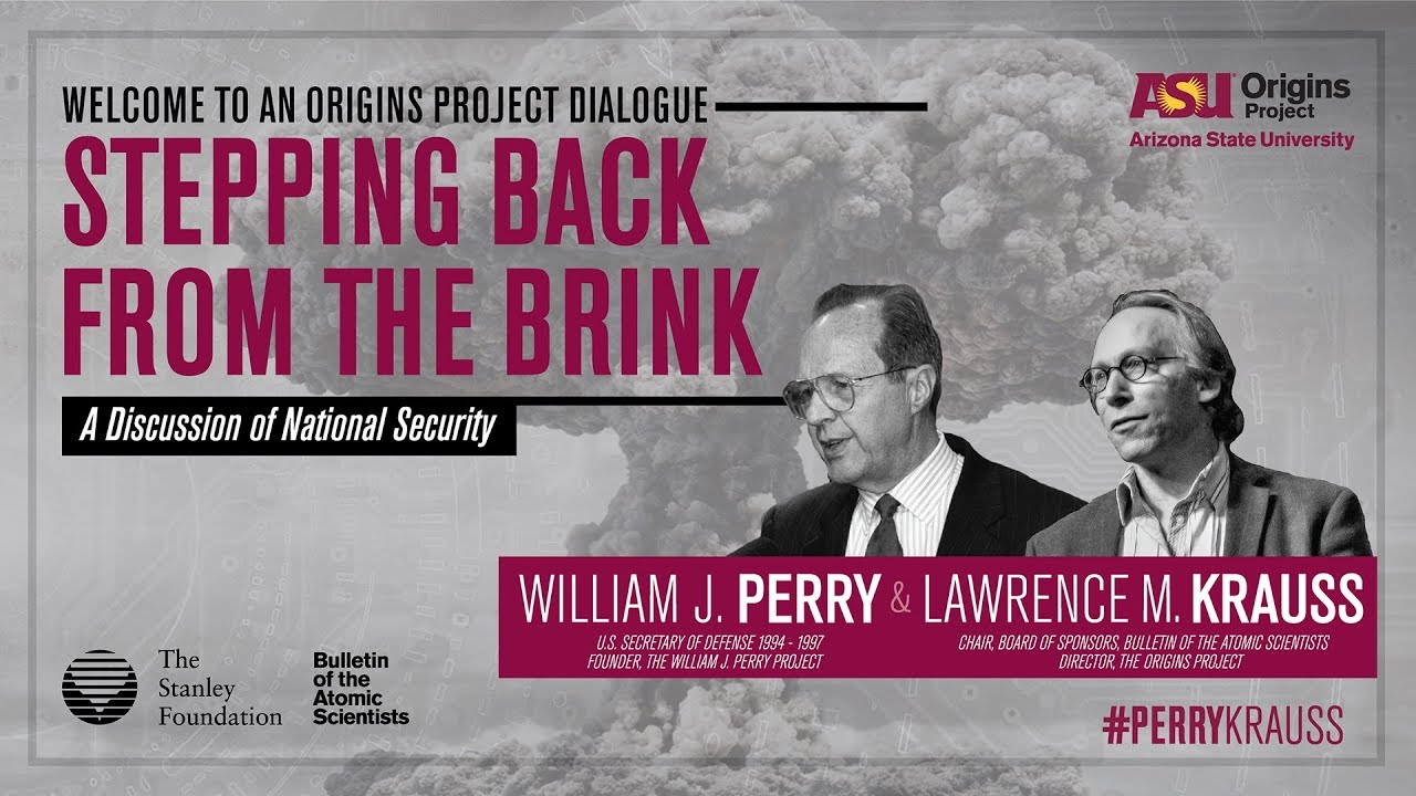 William J Perry & Lawrence Krauss: An Origins Project Dialogue (OFFICIAL) (Part 01)