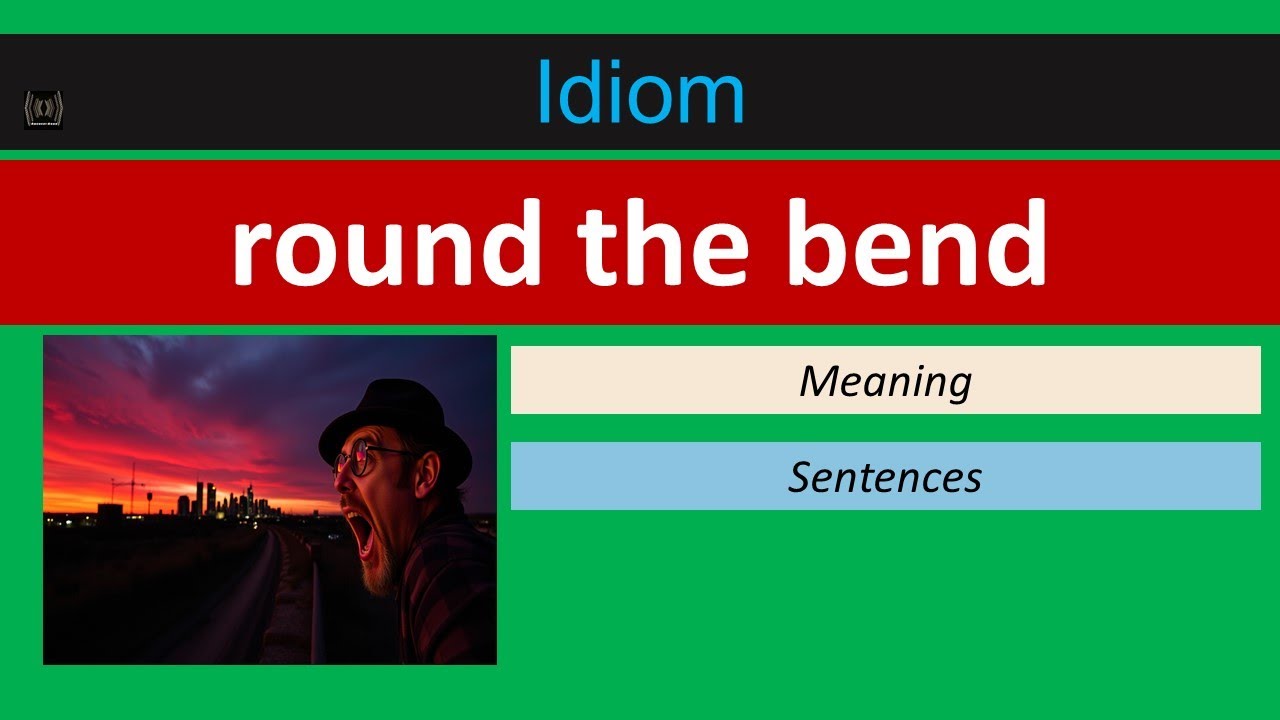 | Idiom |  round the bend | Meaning in Urdu | Meaning in English ! Learn English !