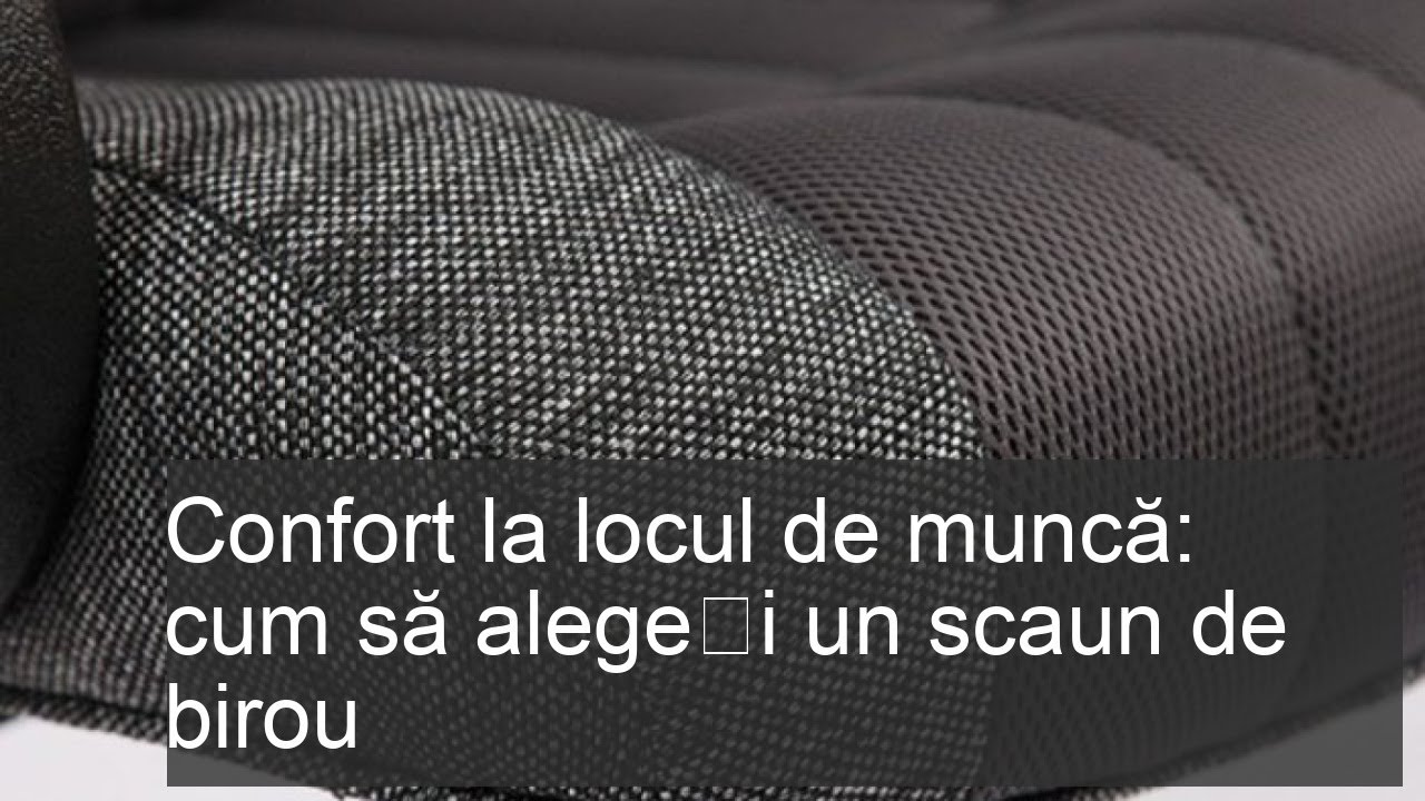 Confort la locul de muncă: cum să alegeți un scaun de birou