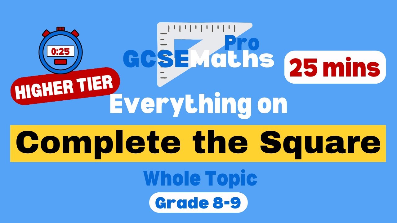 EVERYTHING COMPLETING THE SQUARE in 25 minutes! Higher Tier | GCSE Maths Pro
