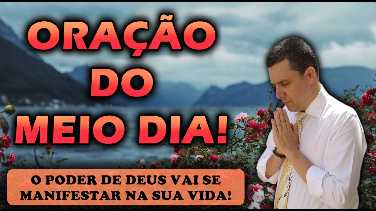 🔴 ORAÇÃO DO MEIO DIA DE HOJE O PODER DE DEUS VAI SE MANIFESTAR NA SUA VIDA!