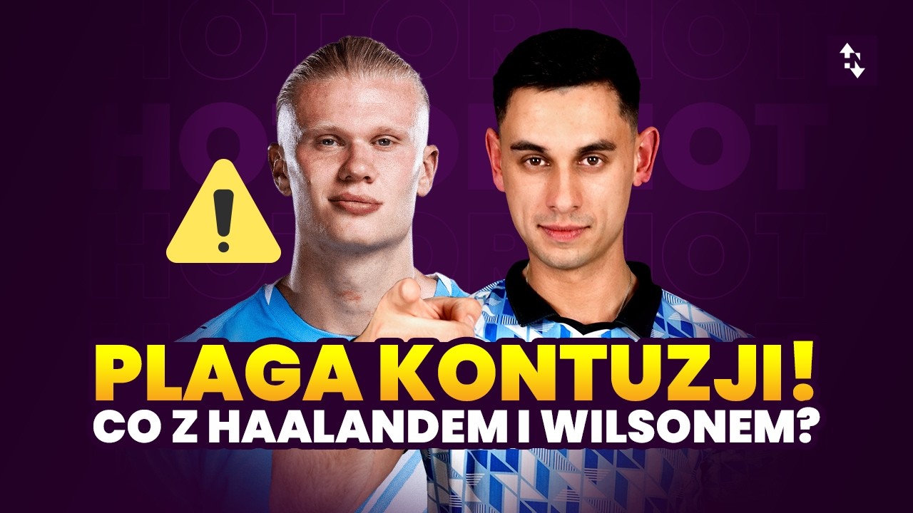 HAALAND ZAGRA? CO Z WILSONEM I RICEM? DYLEMATY PRZED GW29 HOT OR NOT 2025/26