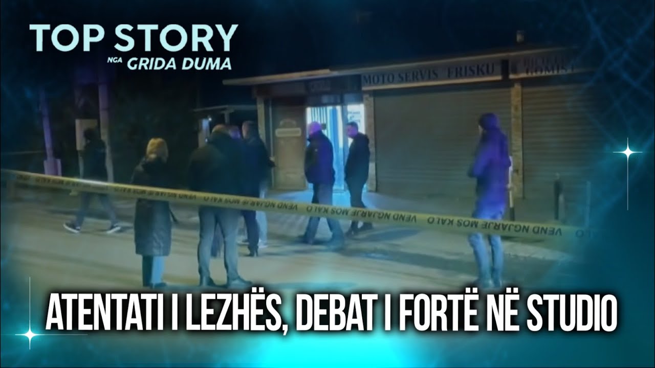 Atentati i Lezhës, debat i fortë në studio: Policia e Prokuroria s'gjen arsyet, ka arsye të fortë