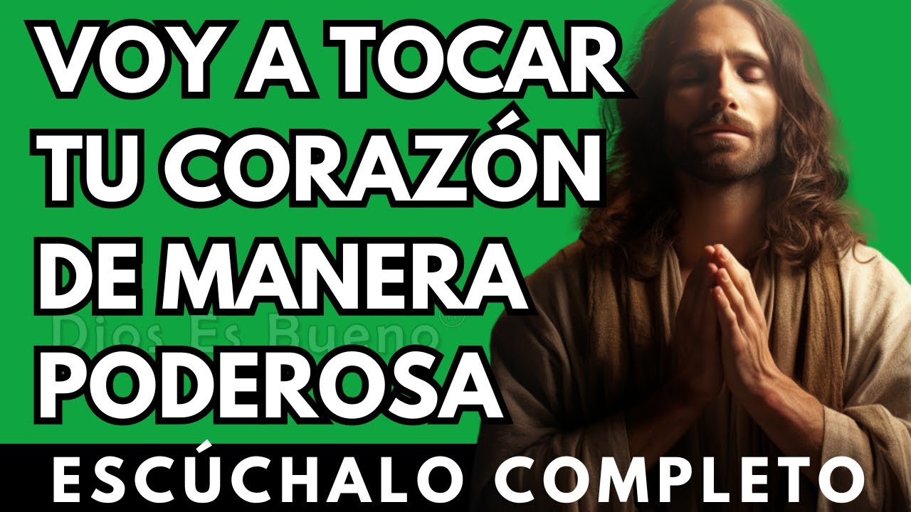 Dios te dice hoy, Voy a tocar tu corazón de una manera poderosa | Dios Es Bueno