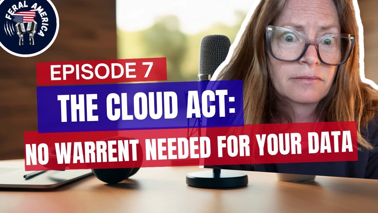 URGENT: No Warrant Needed for Your Data - The CLOUD Act
