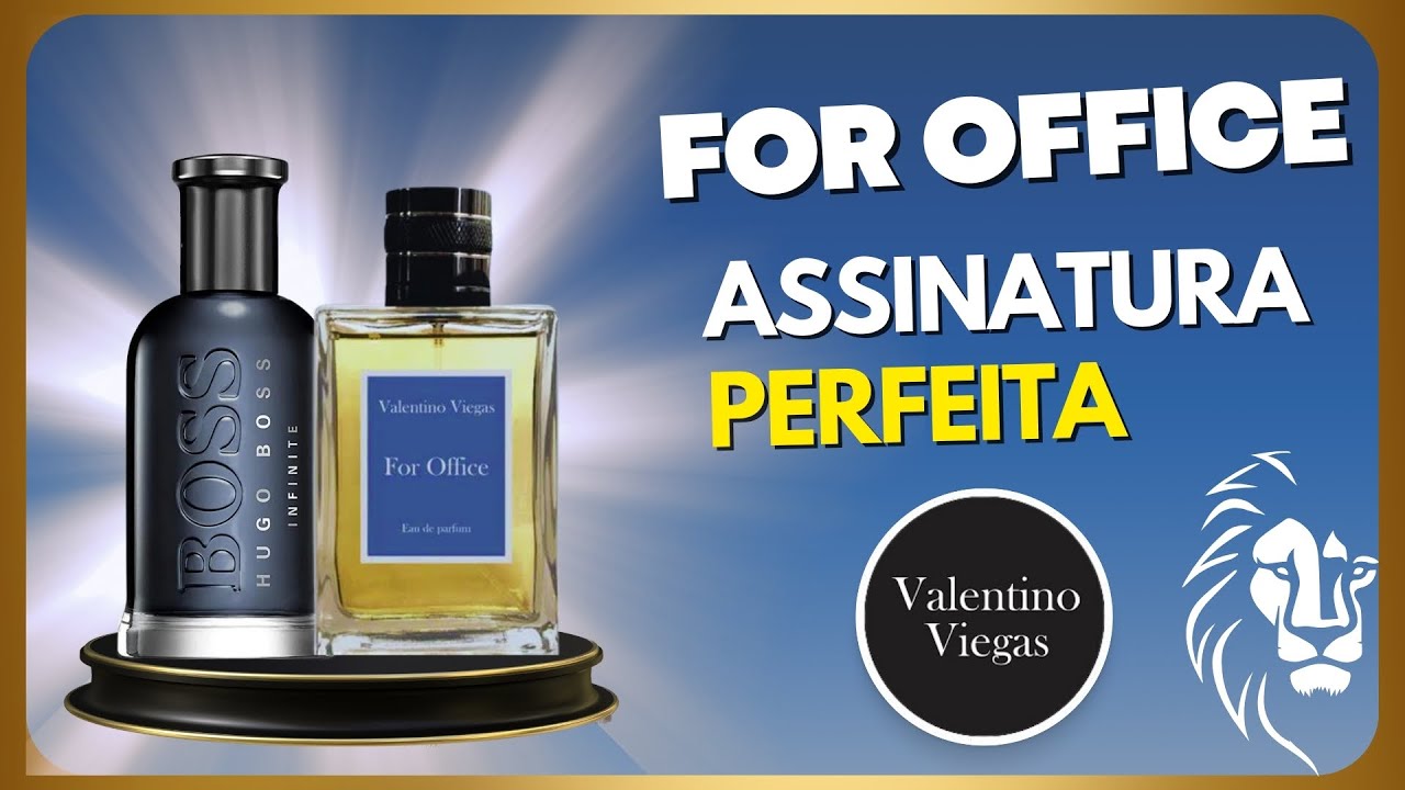 PERFEITO para ASSINATURA | FOR OFFICE da VALENTINO VIEGAS Contratipo do BOSS BOTTLED INFINITE