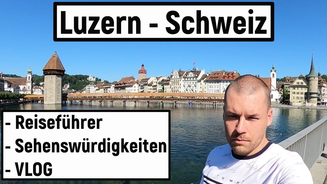 Luzern entdecken | Der ultimative Reisef&uuml;hrer zu Geschichte, Sehensw&uuml;rdigkeiten und Geheimtipps