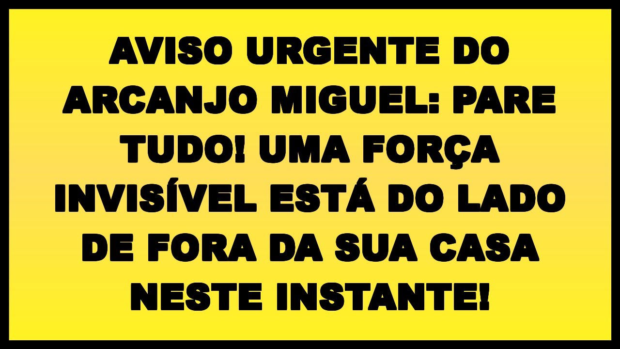 ⛔ AVISO URGENTE DO ARCANJO MIGUEL: PARE TUDO! UMA FORÇA INVISÍVEL ESTÁ DO LADO DE FORA DA SUA CASA