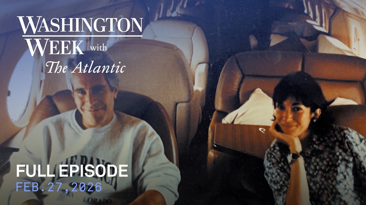 Washington Week with The Atlantic full episode, Feb. 27, 2026