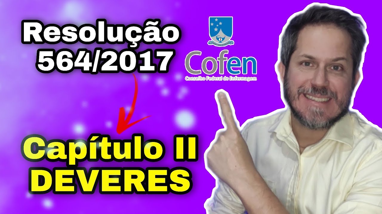 Resolução 564/2017 Capítulo II dos DEVERES da ENFERMAGEM (parte 1)