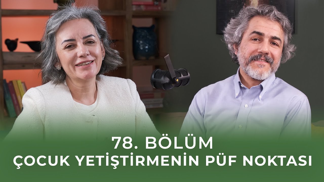 Bölüm 78 I Çocuk Yetiştirmenin Püf Noktası
