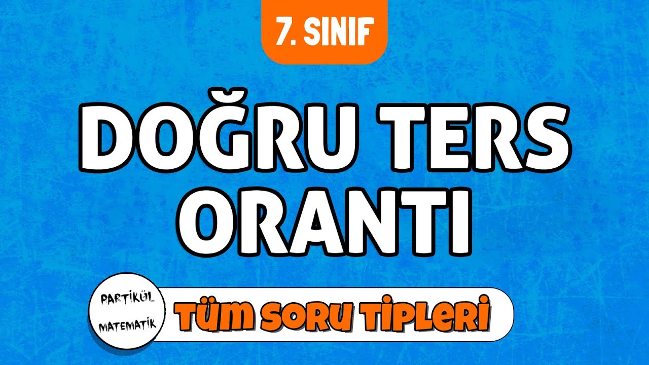Doğru ve Ters Orantı TÜM SORU TİPLERİ | 7.Sınıf Matematik | 2024