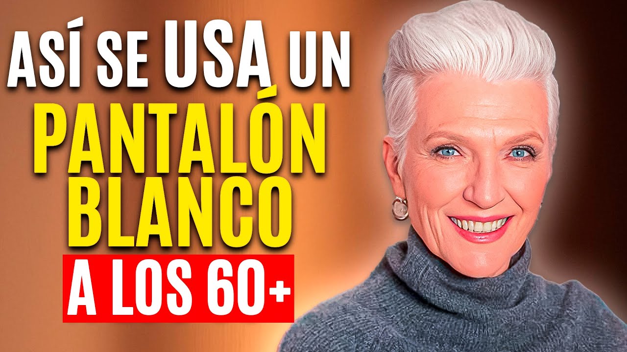 ¿Cómo usar el PANTALÓN BLANCO a los 60+ y Lucir INCREÍBLE?