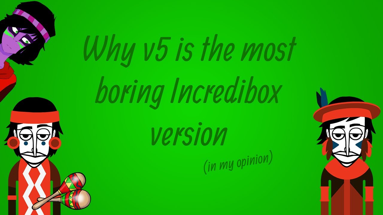Why (in my opinion) v5 is the most boring Incredibox versions?