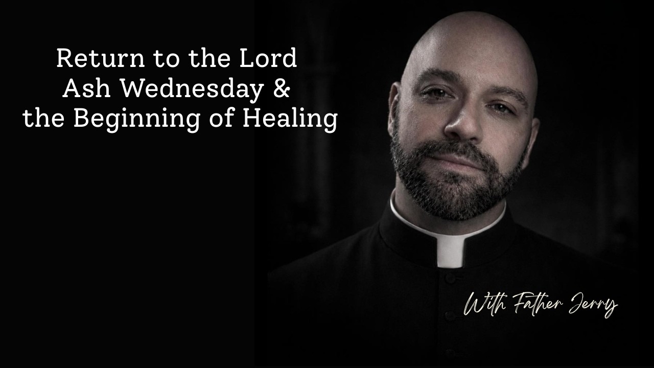 Return to the Lord ✝️ Ash Wednesday & the Beginning of Healing