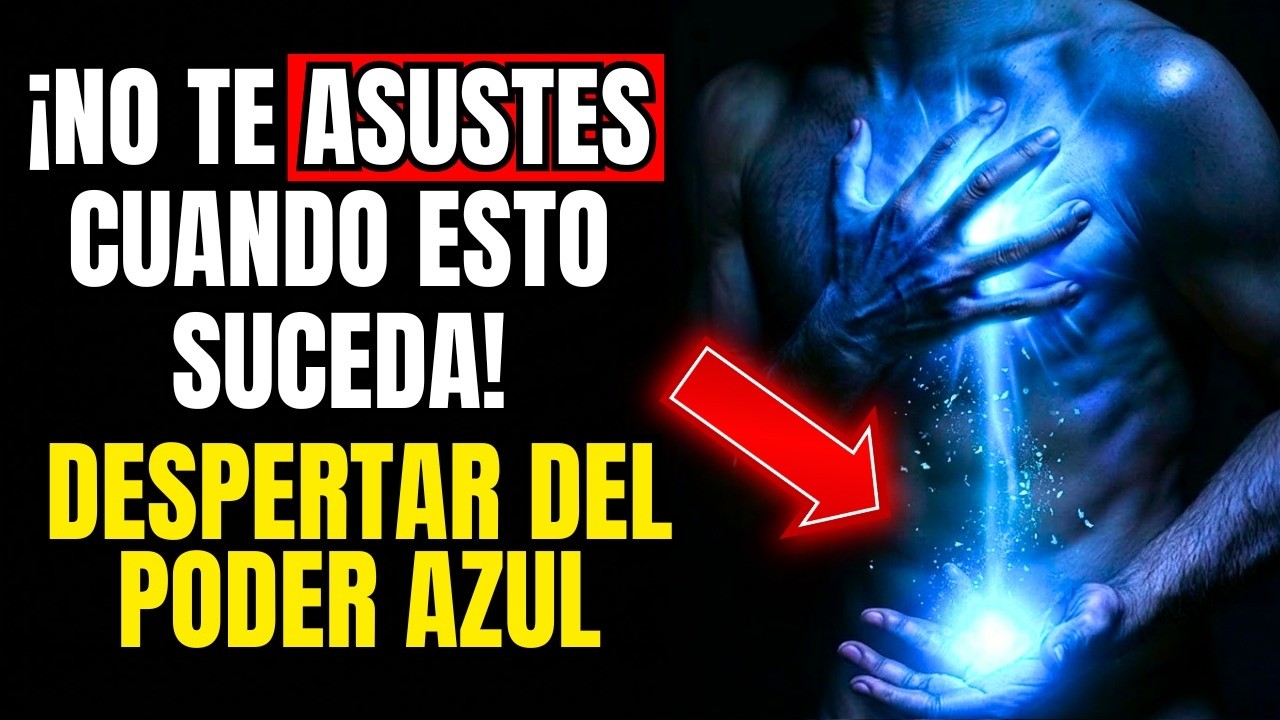 7 Cambios En El CUERPO Que Todo ELEGIDO Experimenta Al Despertar El Poder AZUL