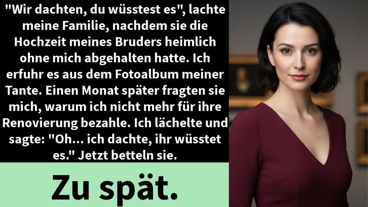 Wir dachten, du wüsstest es＂, lachte meine Familie, nachdem sie die Hochzeit meines Bruders
