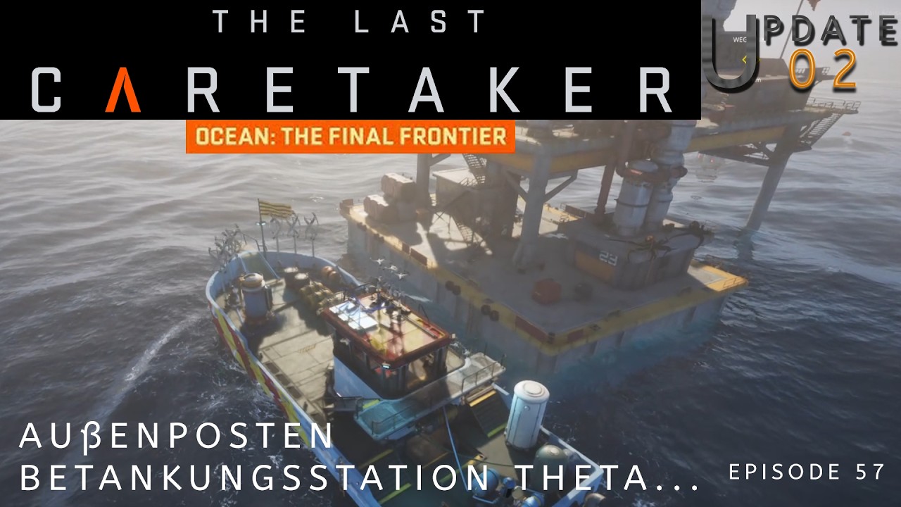 --🔴The Last Caretaker🔴-- Außenposten-Betankungsstation Theta   -- Episode 57