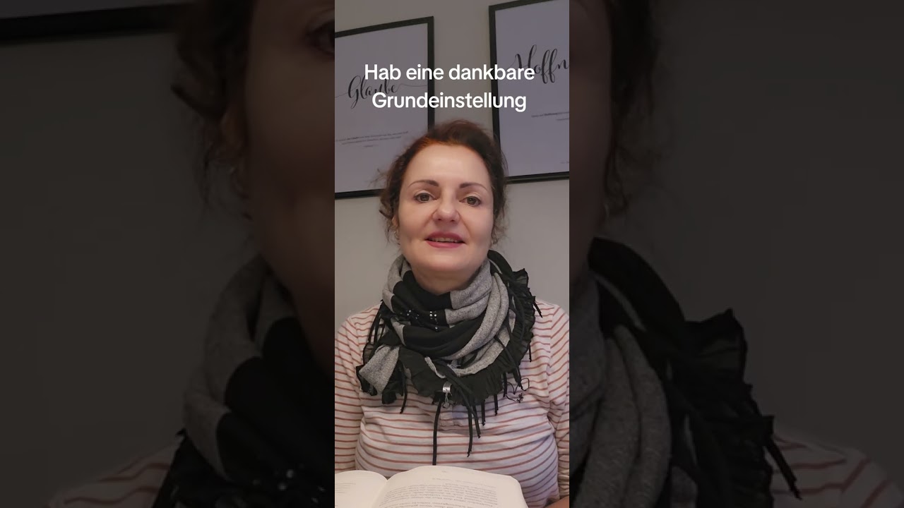 Hab eine dankbare Grundeinstellung