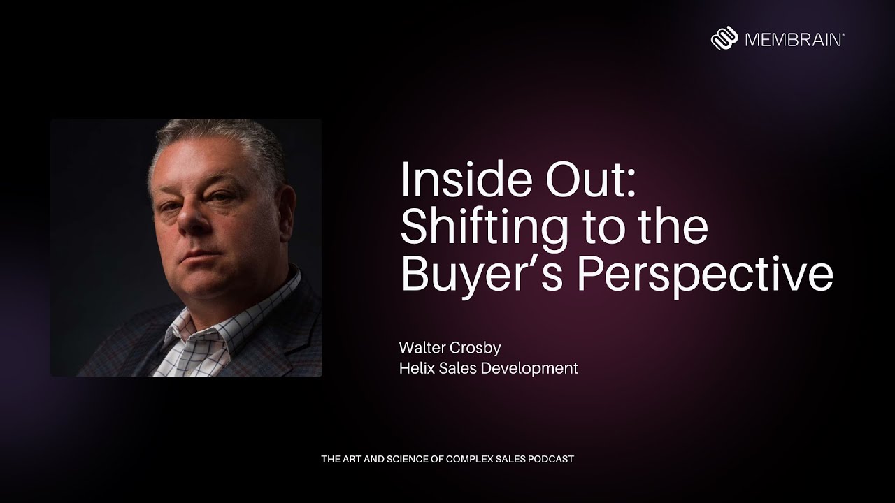 Inside Out: Shifting to the Buyer’s Perspective with Walter Crosby