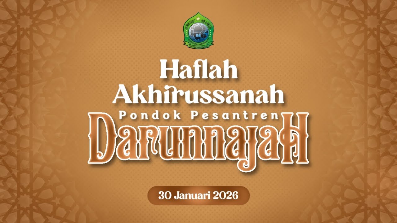 HAFLAH AKHIRISSANNAH PONDOK PESANTREN DARUNNAJAH TAHUN 2026