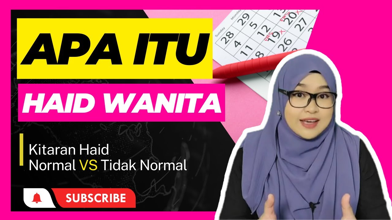 Apa Itu HAID Normal Wanita? KITARAN HAID NORMAL Berapa Hari? [LMP]
