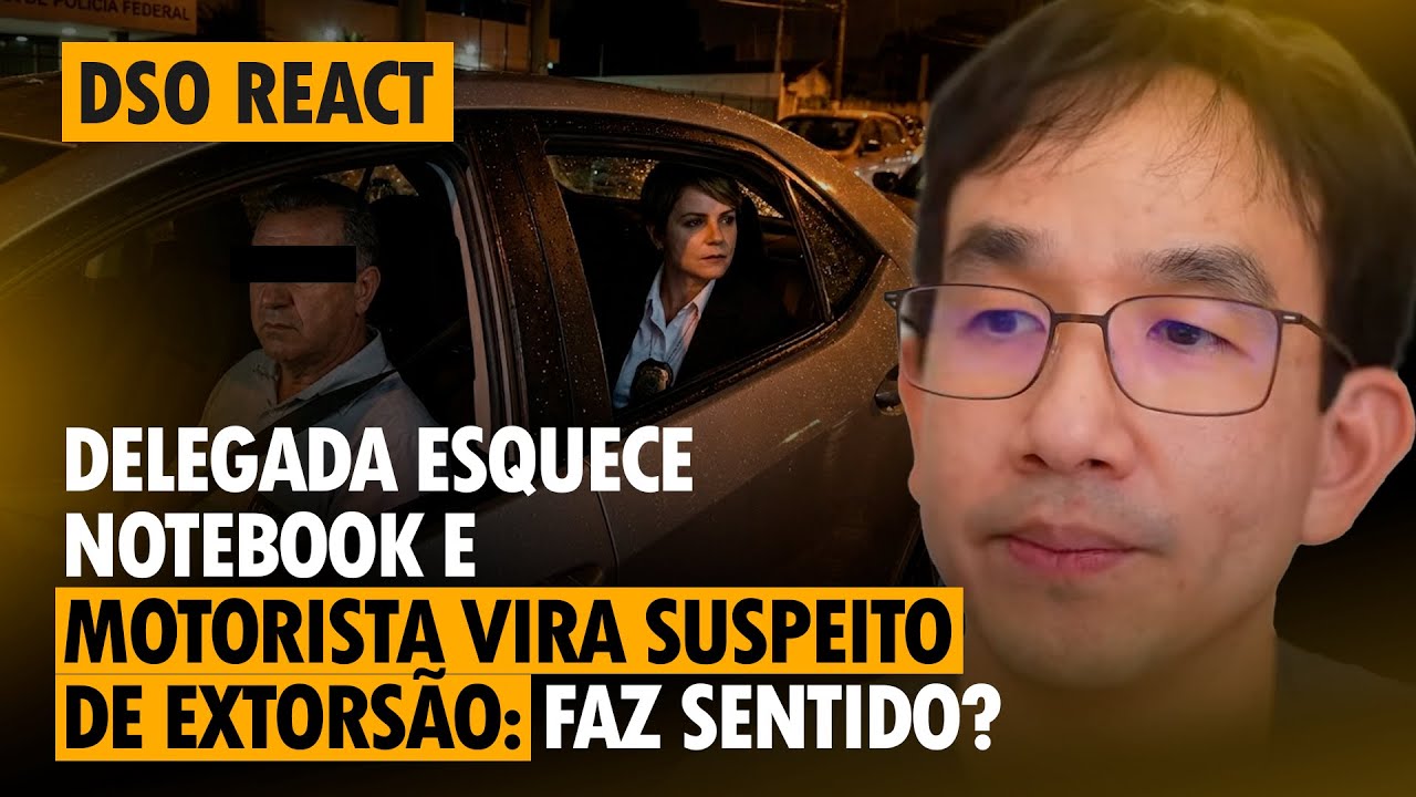 🚨DSO React - Delegada esquece notebook e motorista vira suspeito de extorsão: faz sentido?