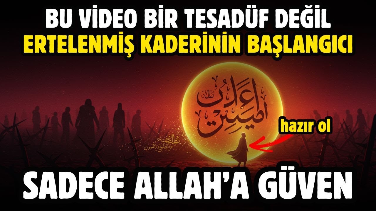 BU VİDEO BİR TESADÜF DEĞİL, ERTELENMİŞ KADERİNİN BAŞLANGICI, HAZIR OL, SADECE ALLAH'A GÜVEN