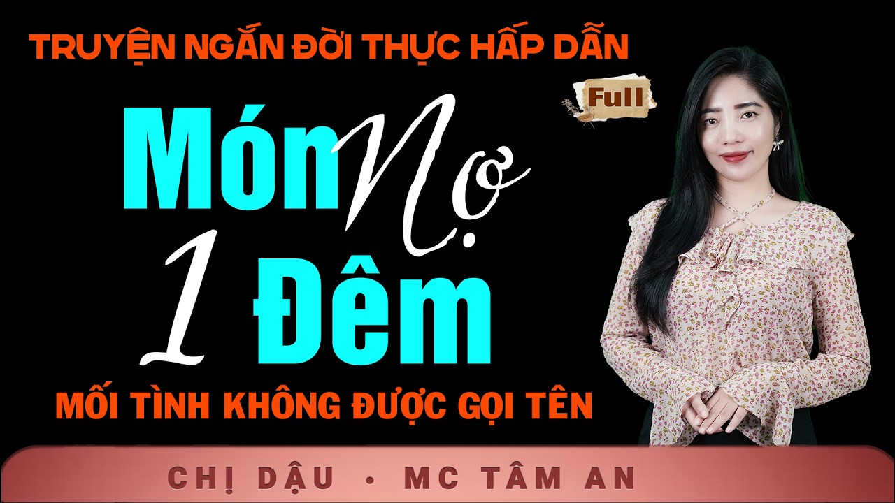 Truyện Tâm Sự Thực Tế - Món Nợ Một Đêm - Giọng Tâm An kể chuyện gia đình nhiều nước mắt
