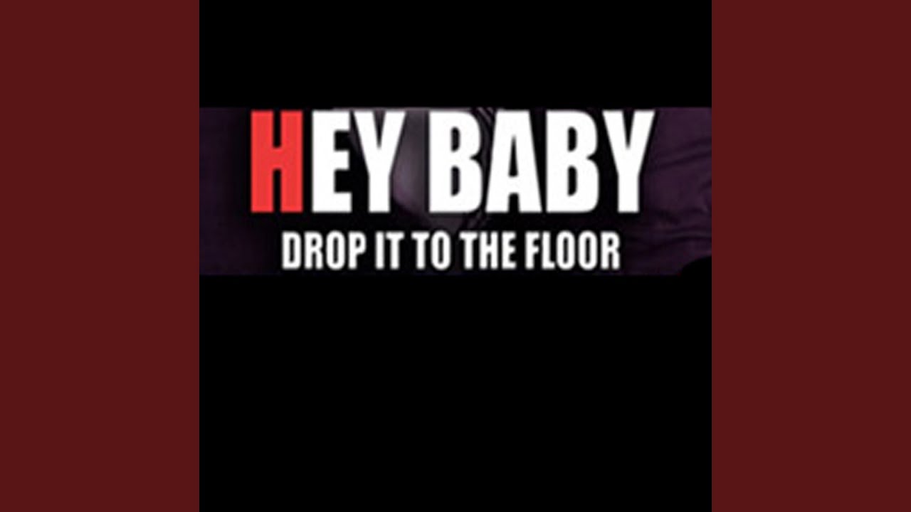Hey Baby (Drop It to the Floor)