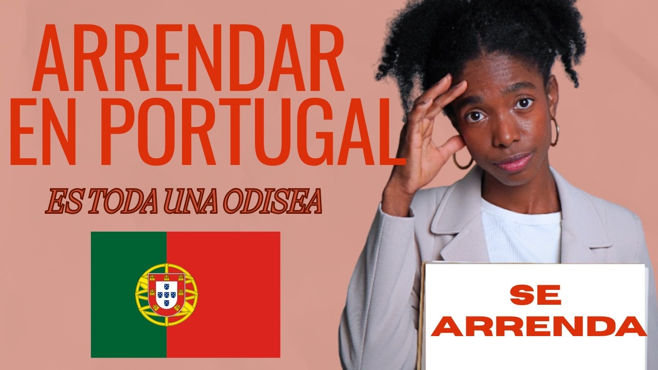 ARRENDAR vivienda en PORTUGAL es difícil, caro y agotador.
