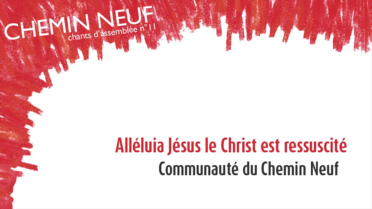 Alléluia Jésus le Christ est ressuscité
