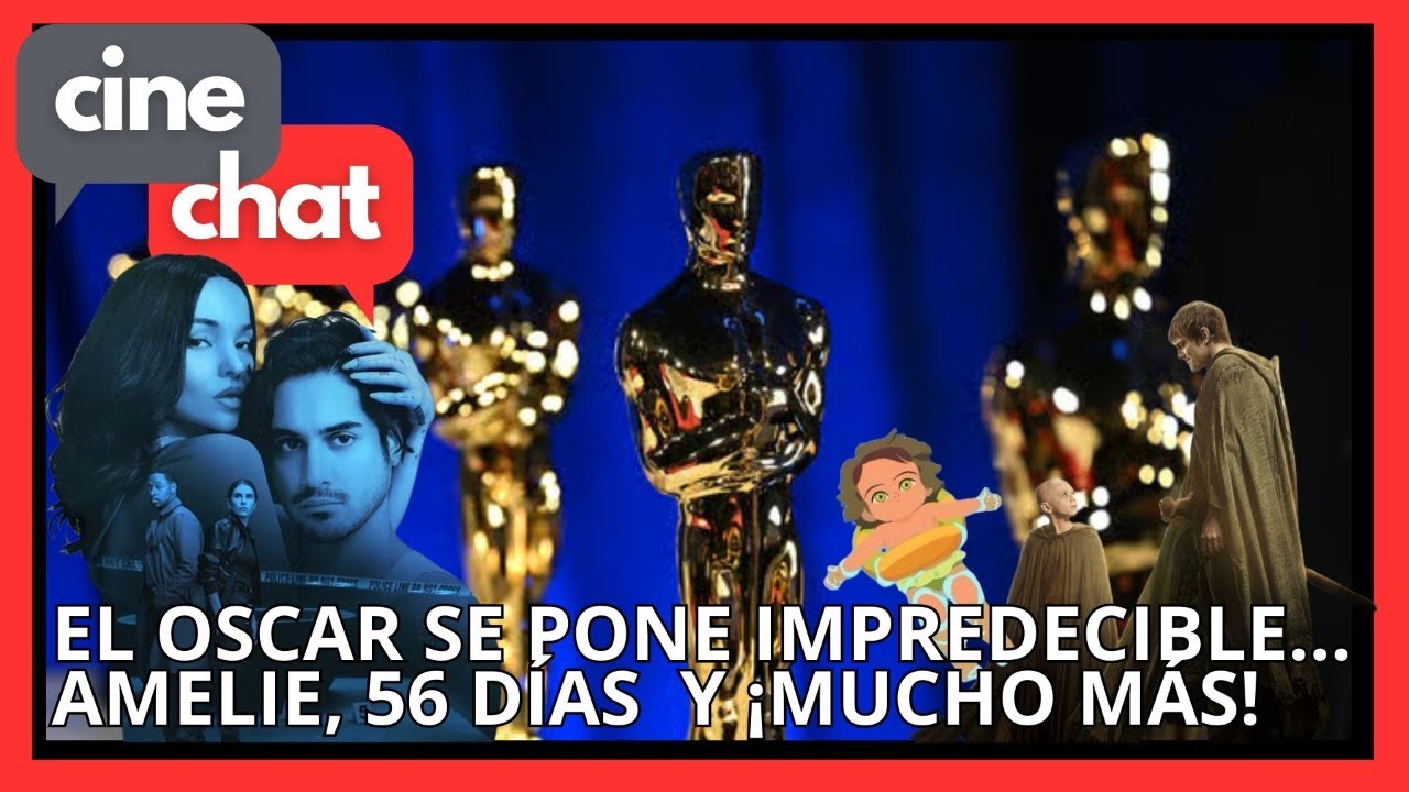 El Oscar se pone impredecible, Amelie, 56 días y ¡mucho más! | Carlos Andrés Mendiola