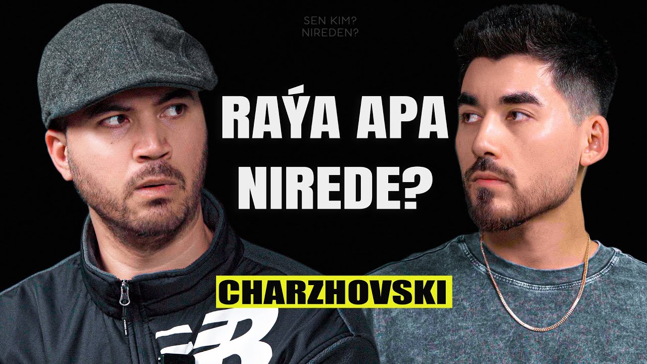 CHARZHOVSKI - RAYA APANY ALYP GACHTY [Sen kim? Nireden?]