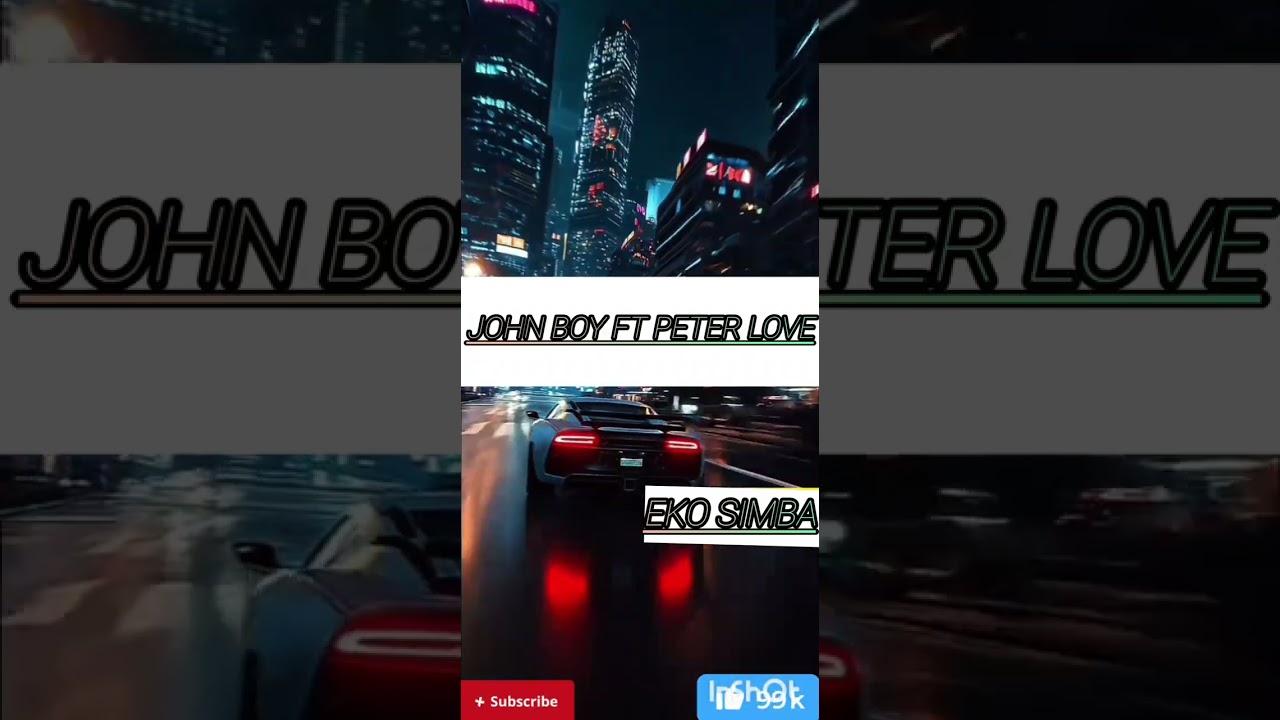 John boy ft Peter love -_- Eko simba -_-oudio officiel